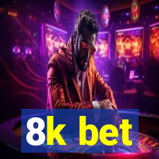 8k bet